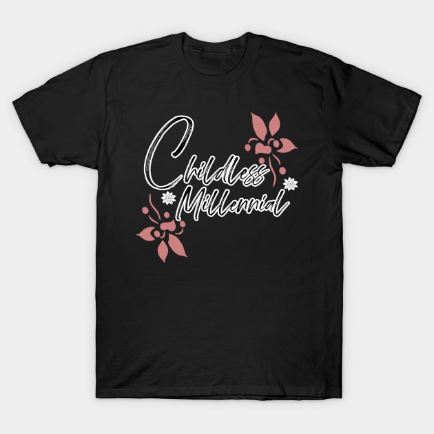 Childless Millennial T-Shirt by LadyOfCoconuts